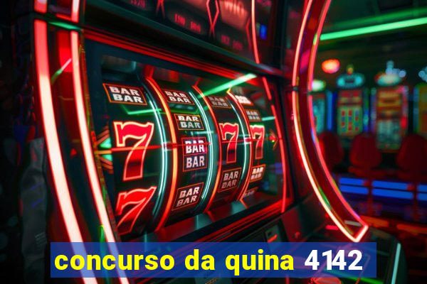 concurso da quina 4142